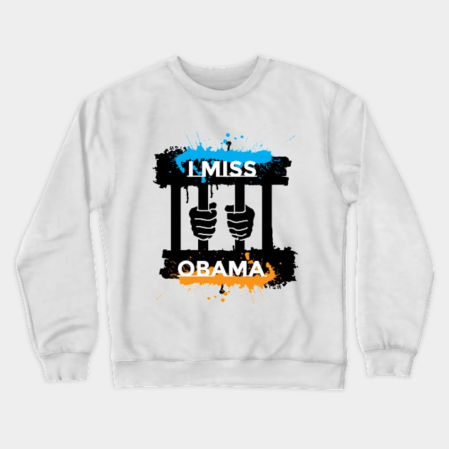 I Miss Obama Funny For gift Crewneck Sweatshirt by Duodesign